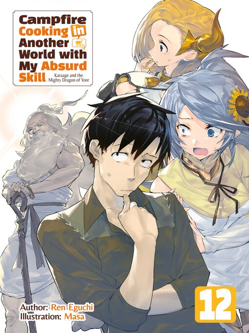 Title details for Campfire Cooking in Another World with My Absurd Skill, Volume 12 by Ren Eguchi - Available